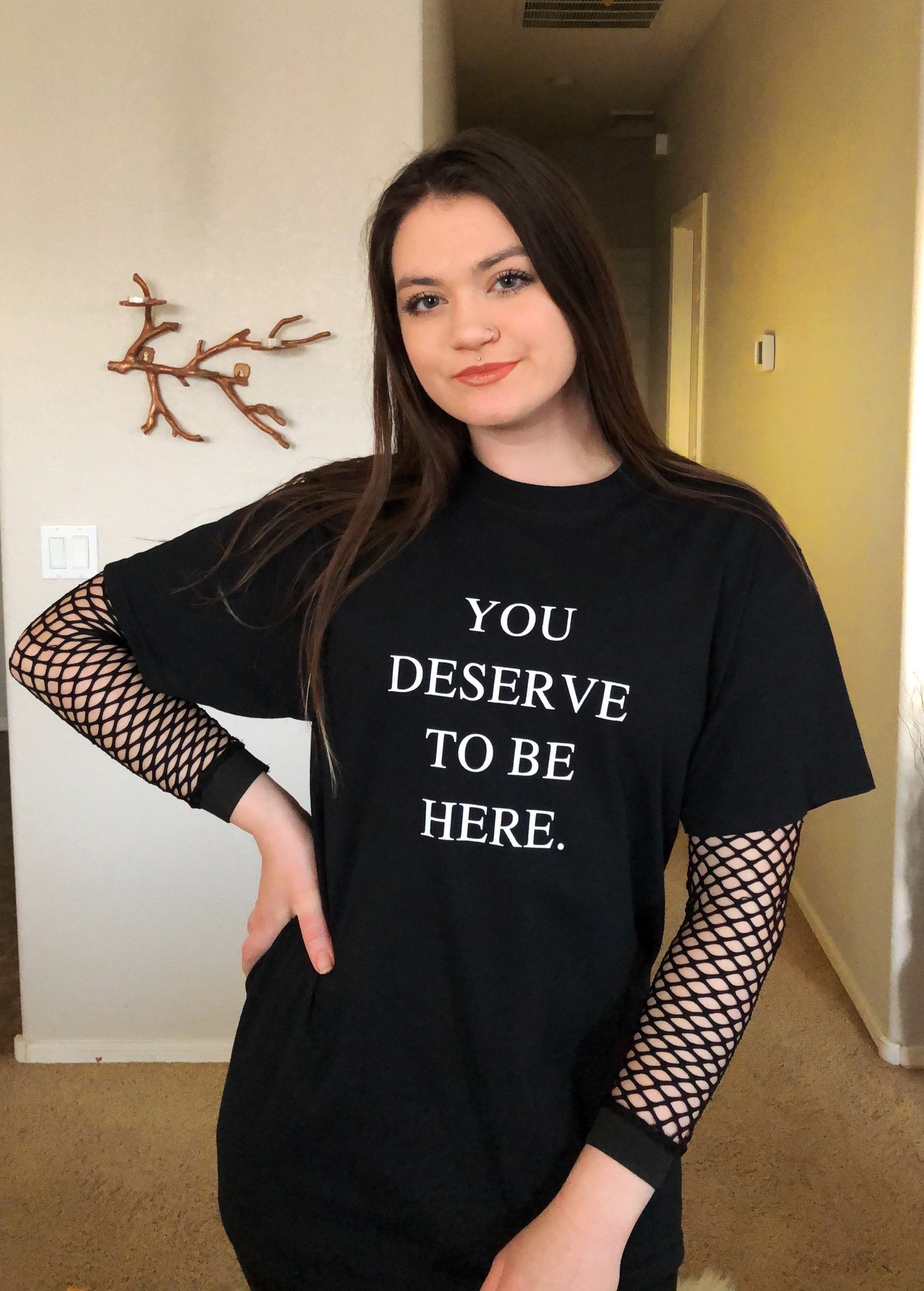 You Deserve To Be Here T Shirt ❤️